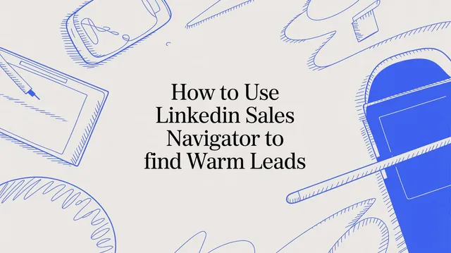 LinkedIn Sales Navigator search workflow for finding and prioritizing warm leads