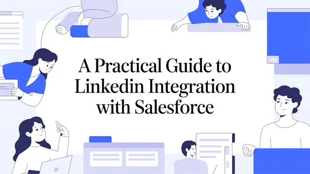 A Practical Guide to LinkedIn Integration with Salesforce