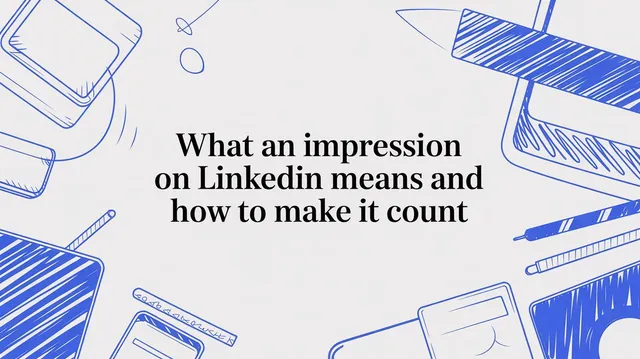 What an impression on LinkedIn means and how to make it count
