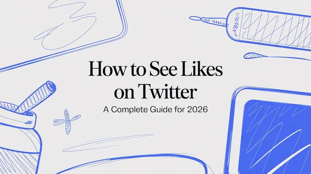 How to See Likes on Twitter - A Complete Guide for 2026